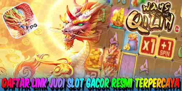 Daftar Link Judi Slot Gacor Resmi Terpercaya Menang Maxwin Ways of the Qilin