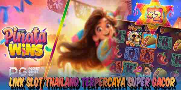 Link Judi Slot Thailand Super Gacor Resmi Terpercaya Pinata Wins